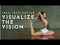 Yoga inspiration visualize the vision  meghan currie yoga