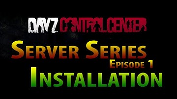 DayZ MOD Server Series - Episode 1 - Installation