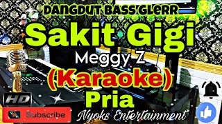 SAKIT GIGI - MEGGY Z (KARAOKE) Dangdut Full Bass Glerr || Nada Pria || A=DO