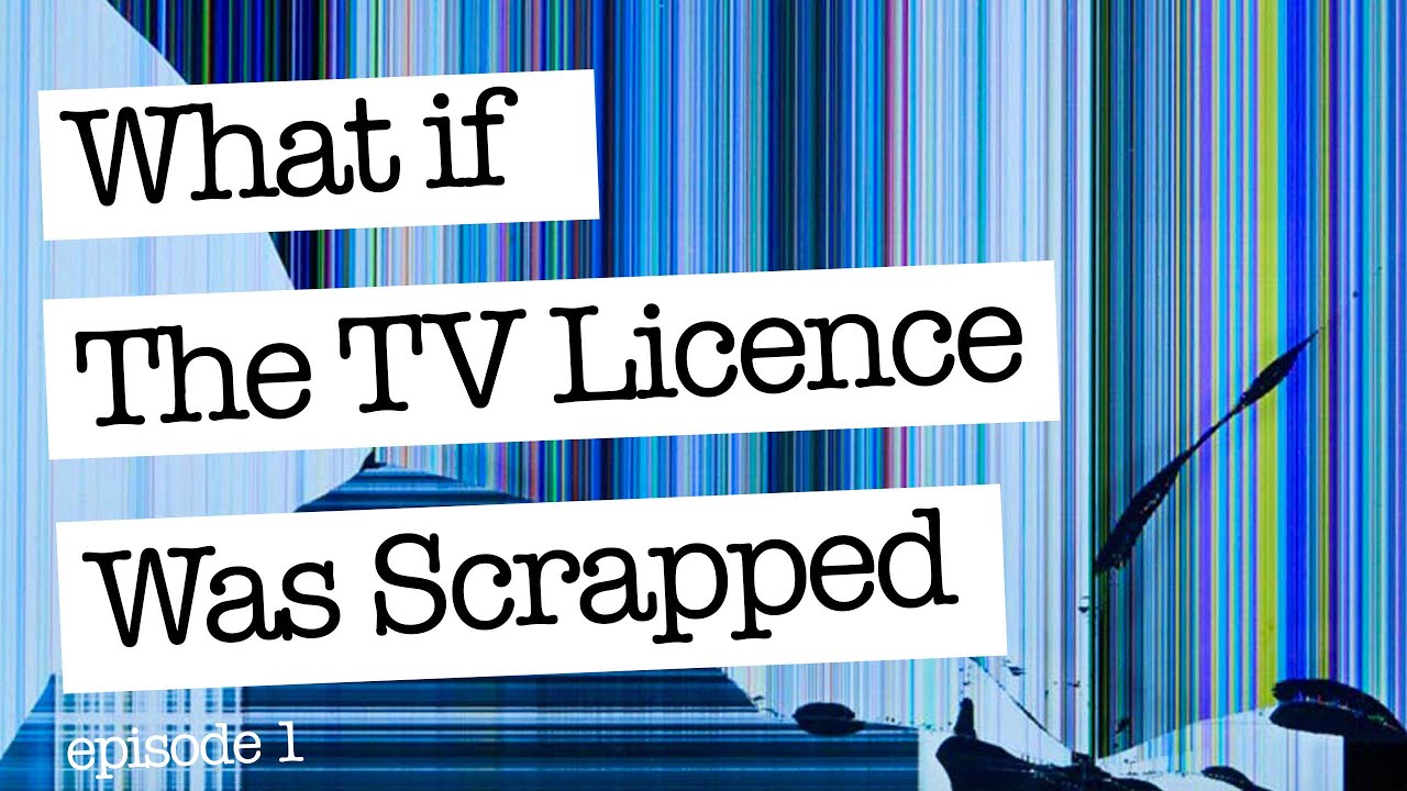 What If The TV Licence Was Scrapped Tomorrow - Episode 1 - YouTube
