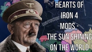 Hearts of Iron 4 Mods - The Sun Shining On The World (What If Germany Won World War 2)