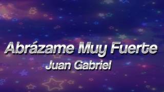 Juan Gabriel - Abrázame Muy Fuerte 🥀 (Letra/Lyrics)