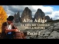 Alto Adige – La vita nel gioiello della natura - Parte 2/2