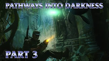 Pathways Into Darkness Part 3