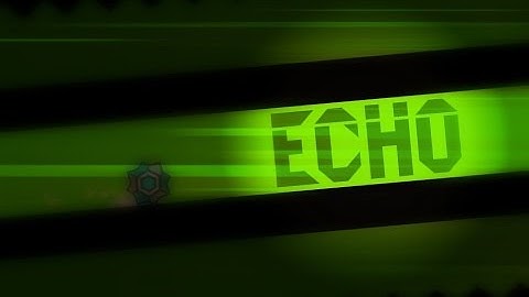 Geometry Dash | Echo | by Noobas and Triaxis