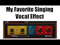 My Favorite Singing Vocal Effect