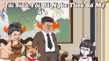 (Full version 1) Tái sinh tôi đã nghe theo bố mẹ - Vũ Thiên Xinh Trai