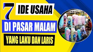 7 Ide Usaha  Yang Laris di Pasar Malam,Boleh Di Coba !!!