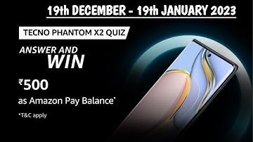 AMAZON TECNO PHANTOM X2 QUIZ ANSWERS TODAY | WIN 500 AMAZON PAY BALANCE |