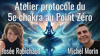 Atelier protocole du 5e chakra au Point Zéro avec Josée Robichaud et Michel Morin