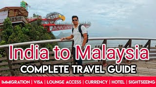 India to Malaysia Travel Guide: Visa, Immigration, Currency Exchange u0026 Langkawi Top Attractions