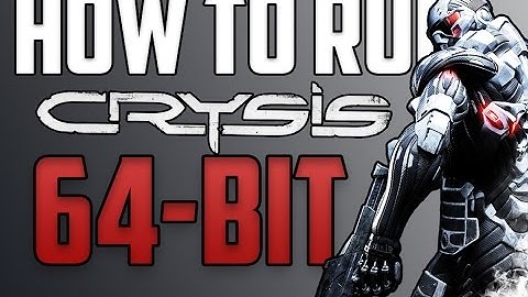 How to run Crysis on 64-bit Windows