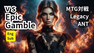 【Eng sub】Lagacy  Storm（ANT）ｖｓ Epic Gamble Magic the Gathering(MTG)