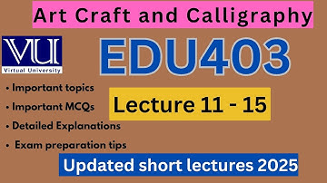 EDU403 short lecture 11 to 15 | Art Craft & Calligraphy lesson 11,12,13,14,15 | Midterm Preparation
