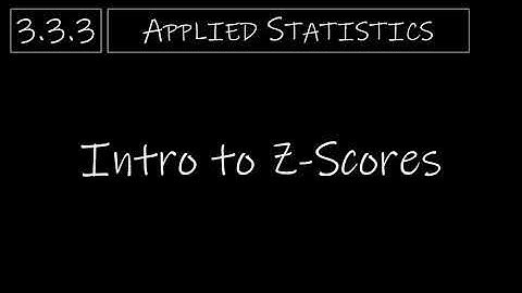 Statistics - 3.3.3 Intro to Z-Scores