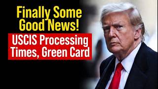 Finally Some Good News! USCIS Processing Times, Green Card &amp; EAD Updates April 2026