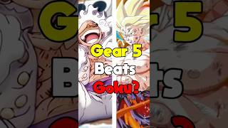 Does Gear 5 Luffy Beat Goku?