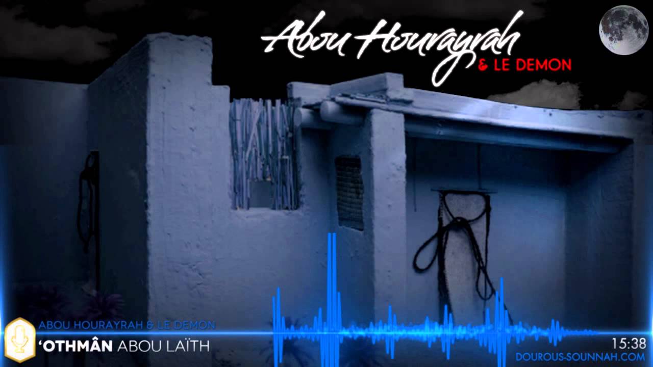 Abou hourayra et le demon (chaytan) (oustadh Abou Laïth 'Othmân Al Armany) - Dourous-Sounnah.com