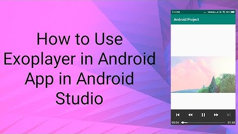 How to Use Exoplayer in Android App in Android Studio