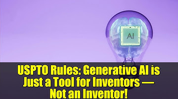 USPTO Rules: Generative AI is Just a Tool for Inventors – Not an Inventor!