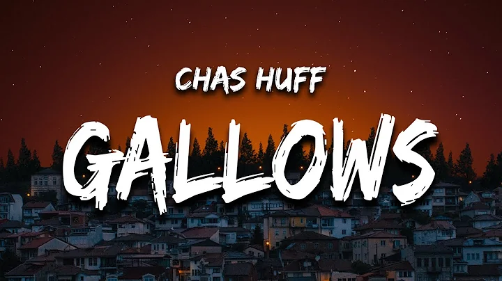 Chas Huff - Gallows (Lyrics)