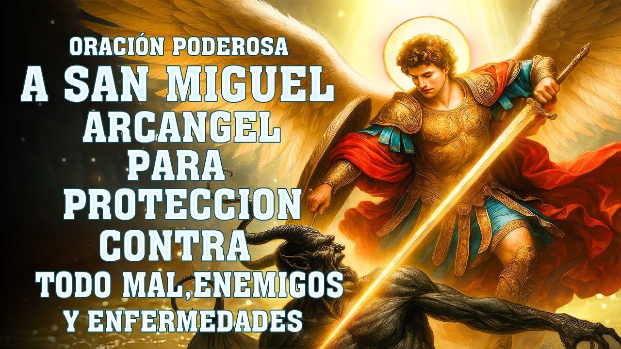 ORACION A SAN MIGUEL ARCANGEL PARA DE PROTECCION CONTRA TODO MAL ...