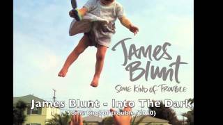 James Blunt   Into the dark HD