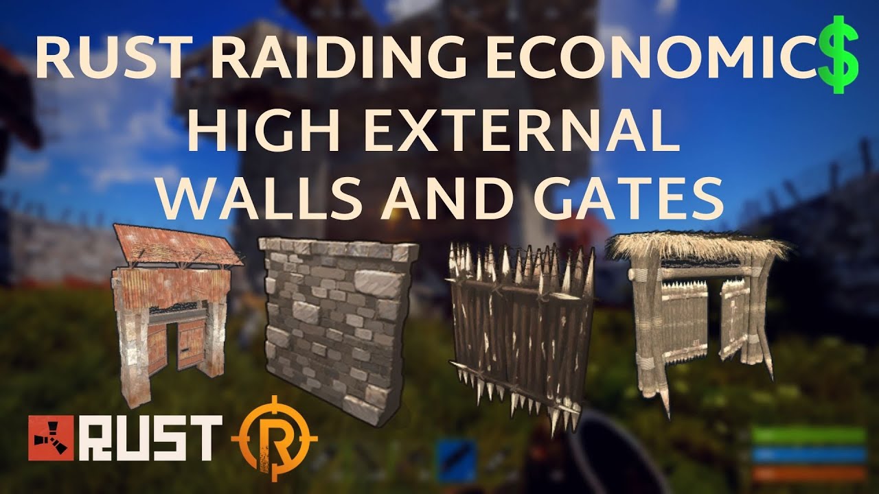 Rust raiding economics high external walls and gates youtube
