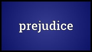 Prejudice Meaning
