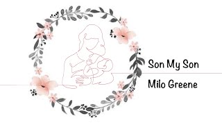 Son My Son (Lyrics) - Milo Greene