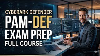 CyberArk Defender PAM-DEF Exam Prep: Full Course