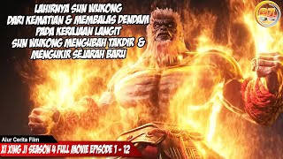 SUN WUKONG CHANGES DESTINY & FORGES A NEW LEGACY AFTER HIS DEATH - XI XING JI SEASON 4 EPS 1-12