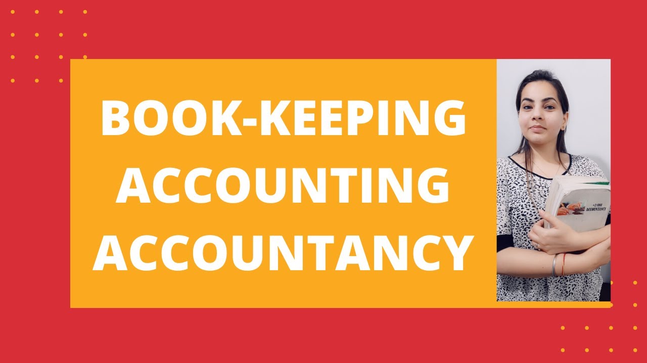 Meaning of Book keeping, Accounting and Accountancy YouTube