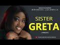 SISTER GRETA Part 2 MWISHO