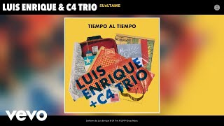 Luis Enrique, C4 Trio - Suéltame (Audio)