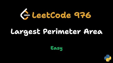 Largest Perimeter Triangle  - LeetCode 976 | Easy Explanation + Coding Walkthrough