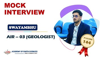 Swayambhu Nath Tripathi | AIR - 03 | GEOLOGIST | UPSC GEOSCIENTIST TOPPER | MOCK INTERVIEW