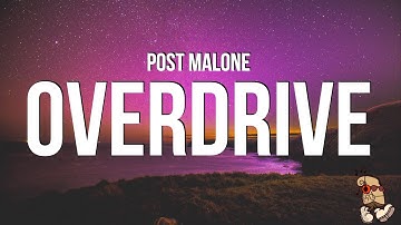 Post Malone - Overdrive (Lyrics)