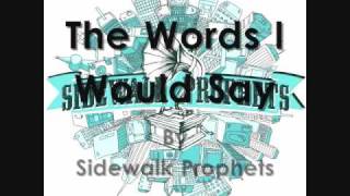 the words i would say by sidewalk prophets with lyrics