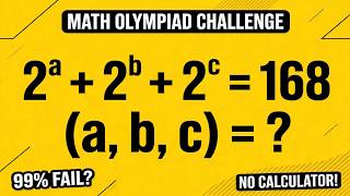 Math Olympiad Challenge | 2^a   2^b   2^c = 168 - Solve Without Calculator!