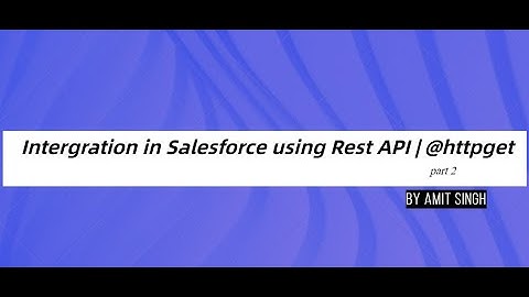 Intergration in Salesforce using Rest API  | @ httpget | part 2