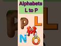 Alphabets L to P | L, M, N, O, P | Preschool #shorts #kidseducation #alphabet #preschool #kids