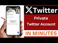 How to Private Twitter Account 2024 | Private Tweets