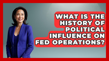 What Is The History Of Political Influence On Fed Operations? - Financial History Files