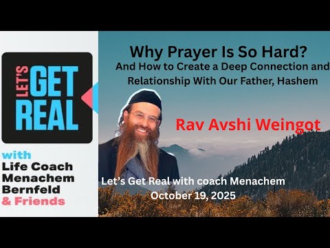 Why Prayer Is So Hard? How to Turn It into a Deep Connection with Hashem, Rav Avshi Weingot, # 246