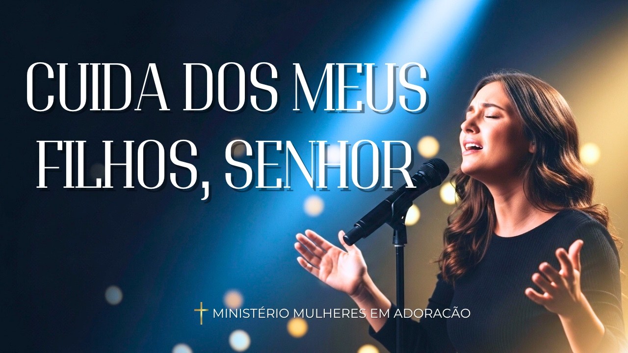 CUIDA Dos Meu Filhos, SENHOR | Louvor De Proteção e Fé | Gospel 2026