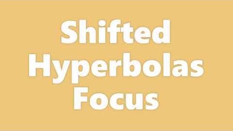 Shifted Hyperbolas Focus