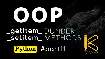 getitem & setitem dunder methods in Python | custom class (list, dict) | make own container #kody_az