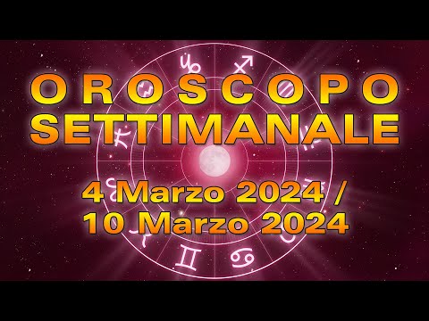 Oroscopo della Settimana dal 4 al 10 Marzo 2024!
