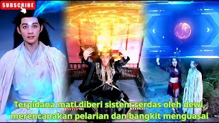 Terpidana mati diberi sistem cerdas oleh dewi, merencanakan pelarian dan bangkit menguasai